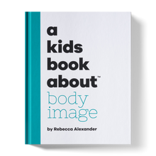 Load image into Gallery viewer, A Kids Book About Body Image