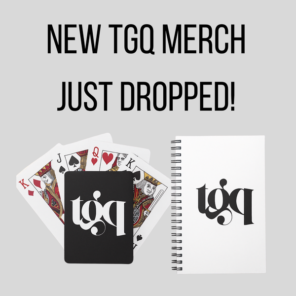 🎉 NEW TGQ MERCH JUST DROPPED