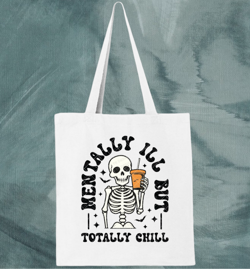 Mentally ill, Totally Chill Tote Bag